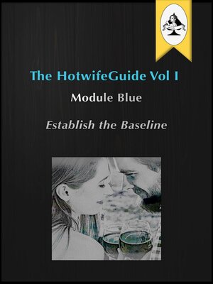 cover image of The HotwifeGuide Vol I  Module Blue Establish the Baseline